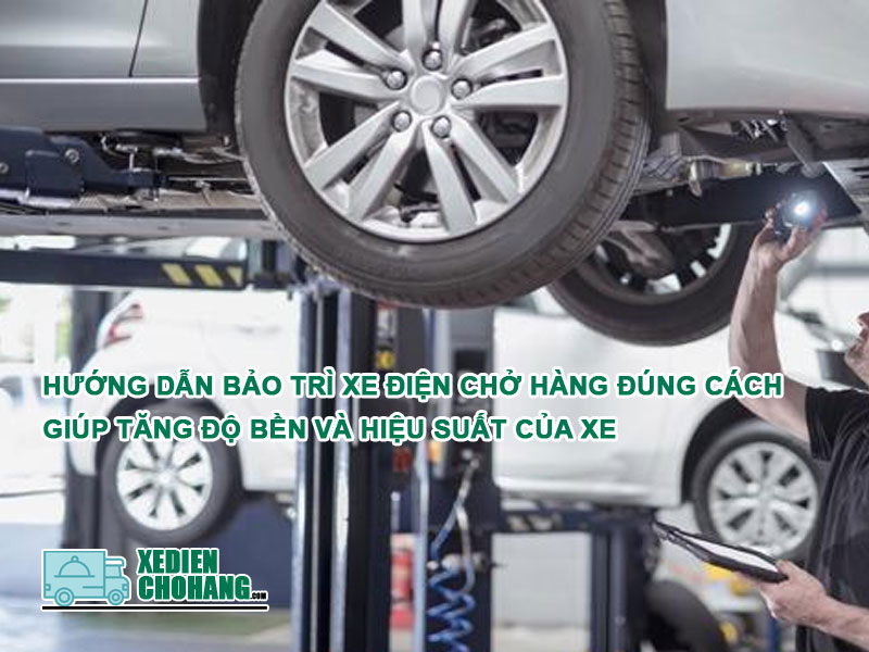 Hướng Dẫn Bảo Trì Xe Điện Chở Hàng Đúng Cách