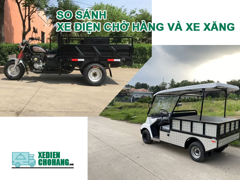 So sánh xe điện chở hàng và xe xăng chở hàng